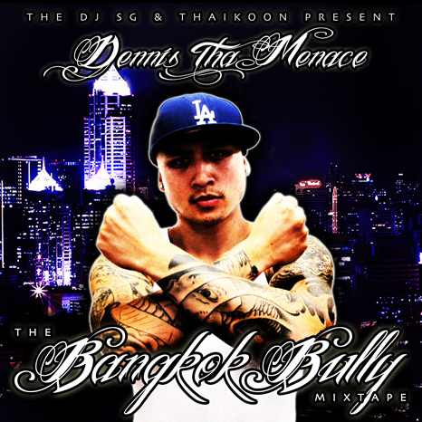 THE DJ SG & THAIKOON PRESENT DENNIS THA MENACE - THE BANGKOK BULLY MIXTAPE  